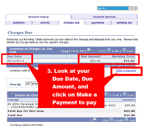 Under Charges Due, look at Due Date and Due Amount. Select Make a Payment to pay