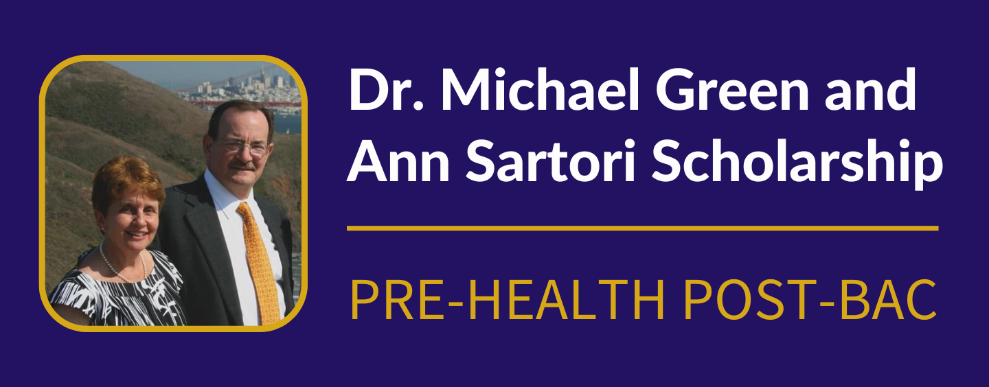 Dr. Michael Green and Ann Sartori Scholarship: Pre-Health Post-Bac