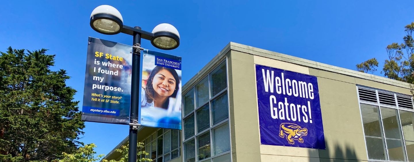 Welcome Gators sign and banner that says SF State is where I found my purpose